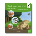 Guck mal, wer lebt im Wald? Naturführer in Bildern